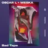 Oscar L & Weska - Bad Tape - Single